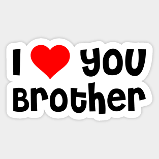 I Love You Brother Sticker